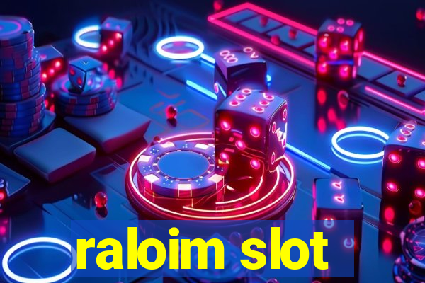 raloim slot