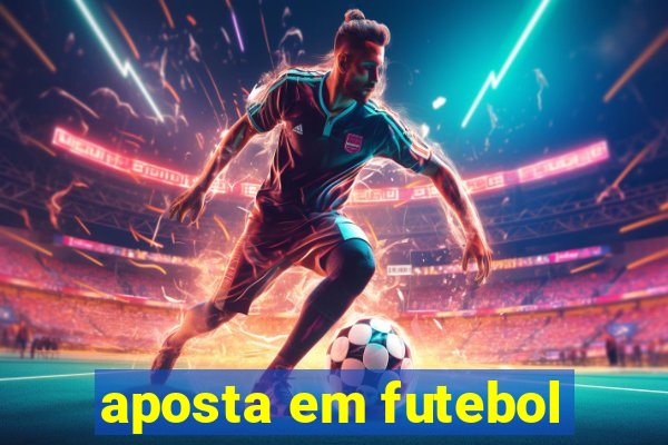 aposta em futebol