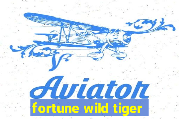 fortune wild tiger