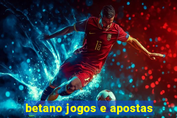 betano jogos e apostas