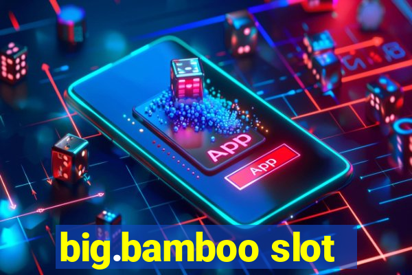 big.bamboo slot