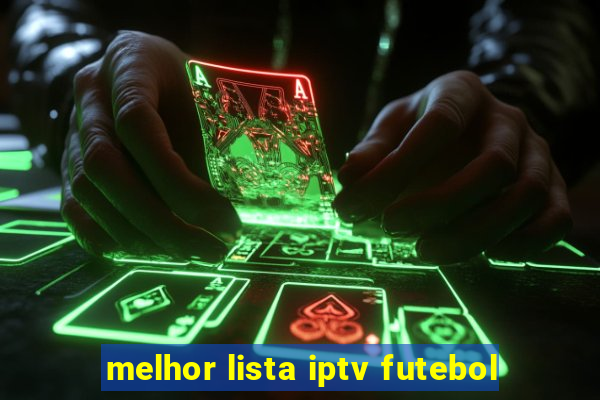 melhor lista iptv futebol