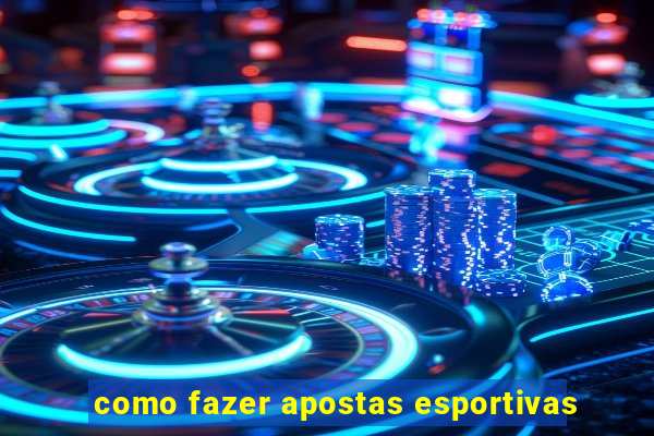 como fazer apostas esportivas