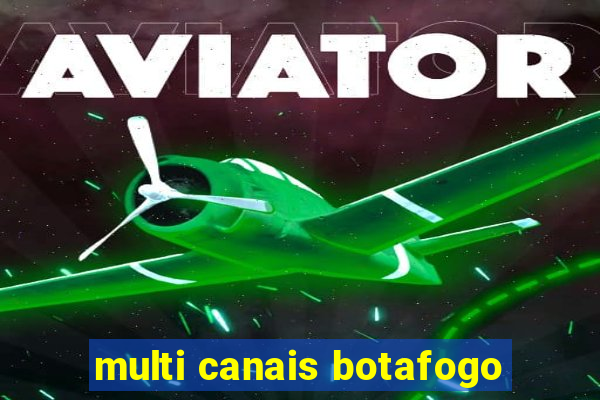 multi canais botafogo