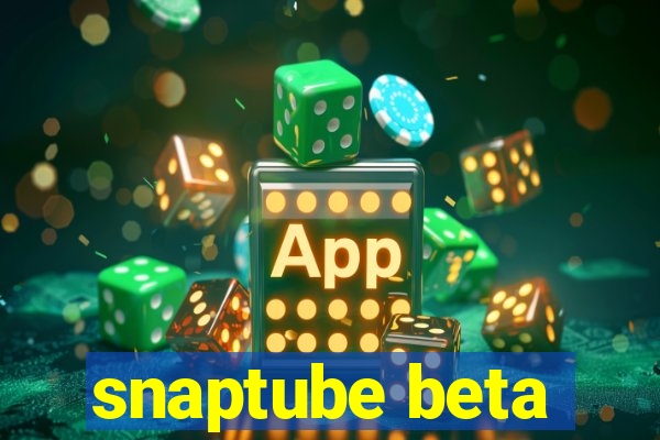 snaptube beta