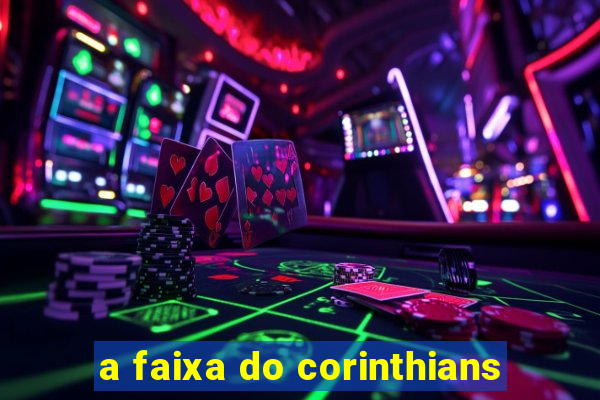 a faixa do corinthians