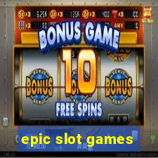 epic slot games