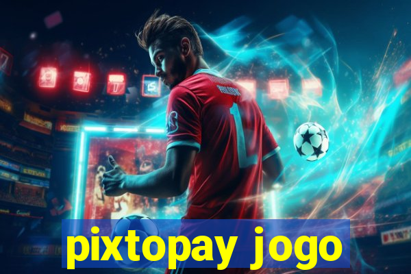 pixtopay jogo