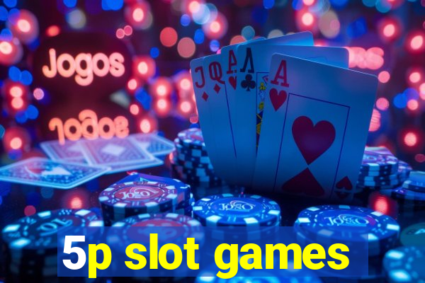 5p slot games