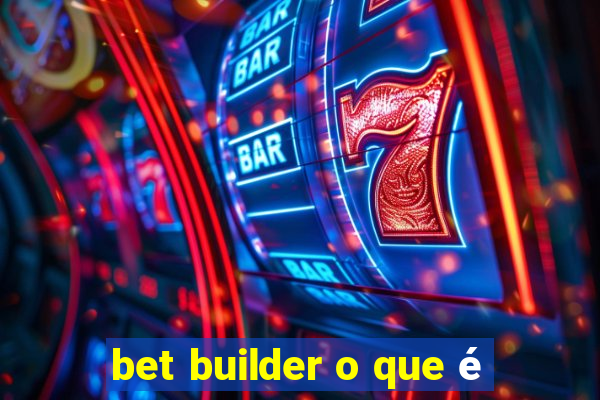 bet builder o que é