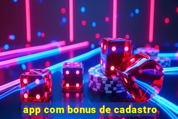 app com bonus de cadastro