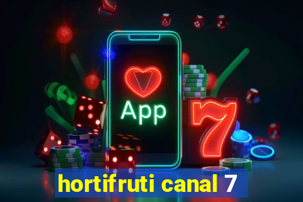 hortifruti canal 7