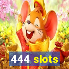 444 slots