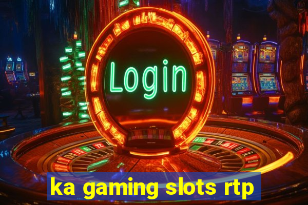 ka gaming slots rtp