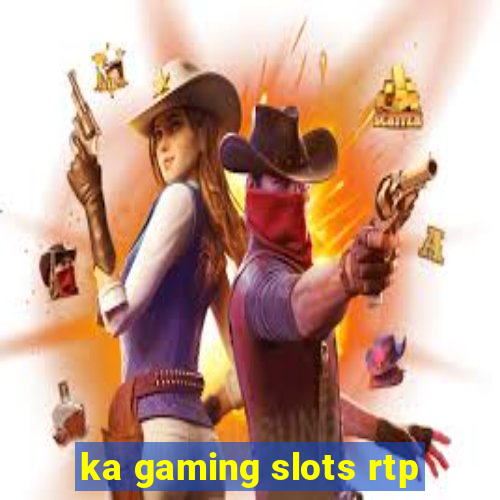 ka gaming slots rtp