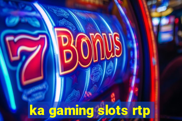 ka gaming slots rtp