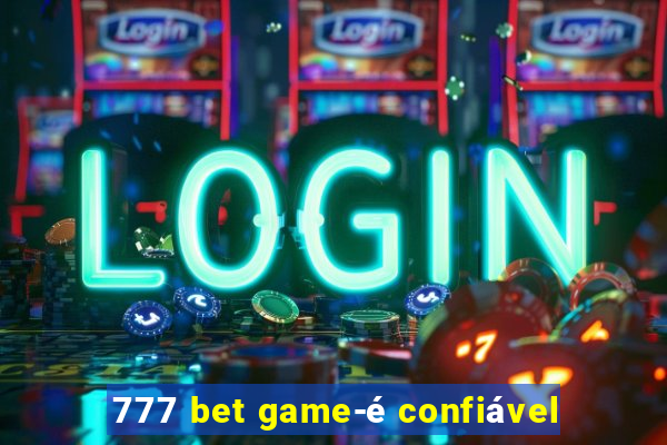 777 bet game-é confiável