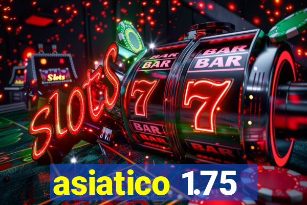 asiatico 1.75