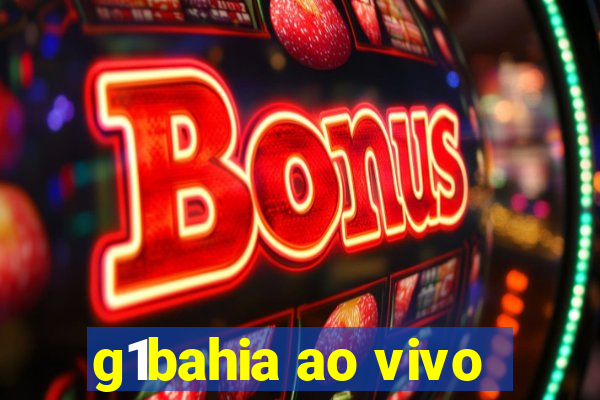 g1bahia ao vivo