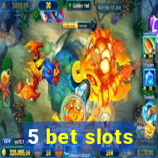 5 bet slots