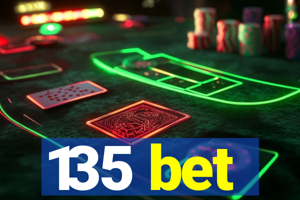 135 bet