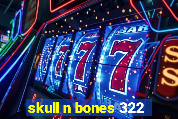 skull n bones 322