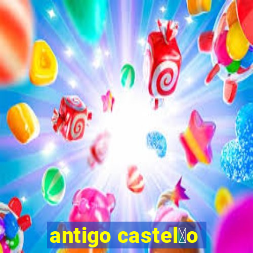 antigo castel茫o