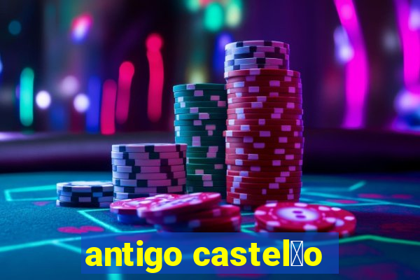 antigo castel茫o