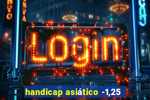 handicap asiático -1,25