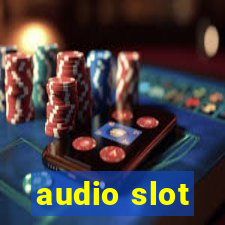 audio slot