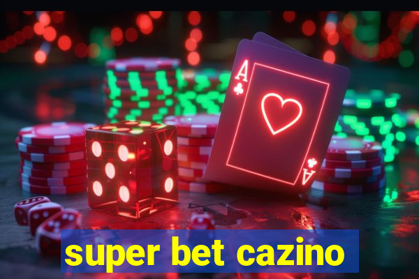 super bet cazino