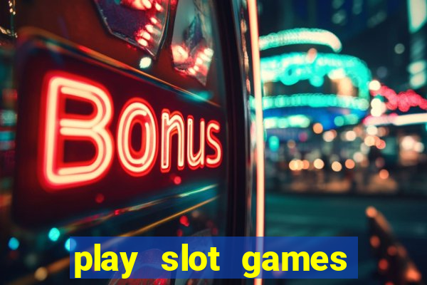 play slot games for free no download