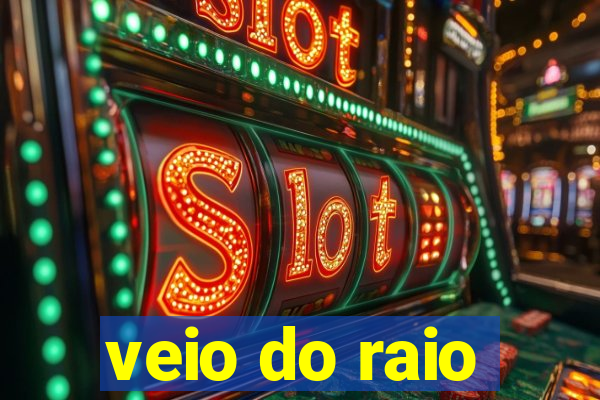 veio do raio