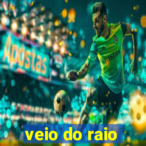 veio do raio