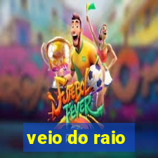 veio do raio