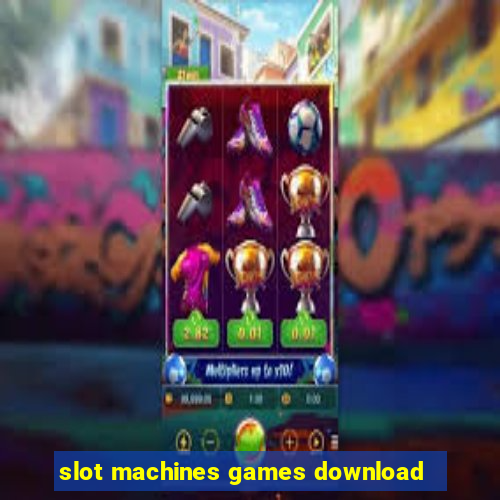 slot machines games download