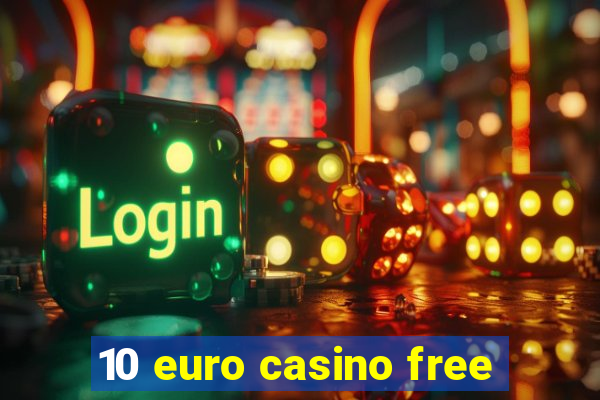 10 euro casino free