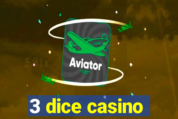 3 dice casino