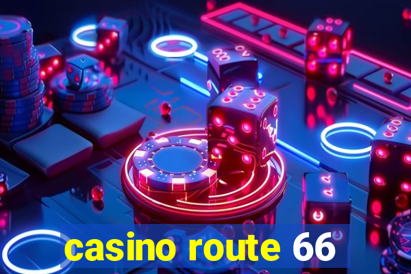 casino route 66