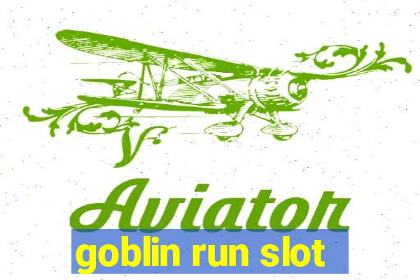 goblin run slot