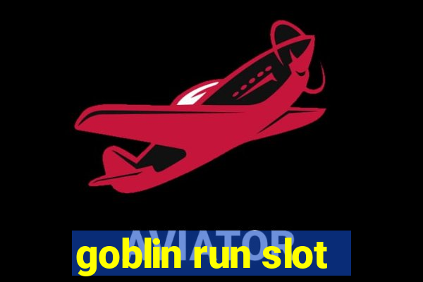 goblin run slot