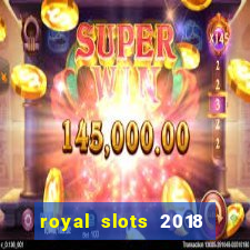 royal slots 2018 pop slot fun