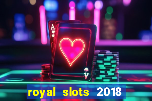 royal slots 2018 pop slot fun