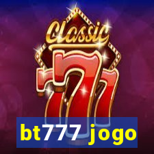 bt777 jogo