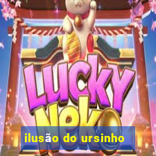 ilusão do ursinho