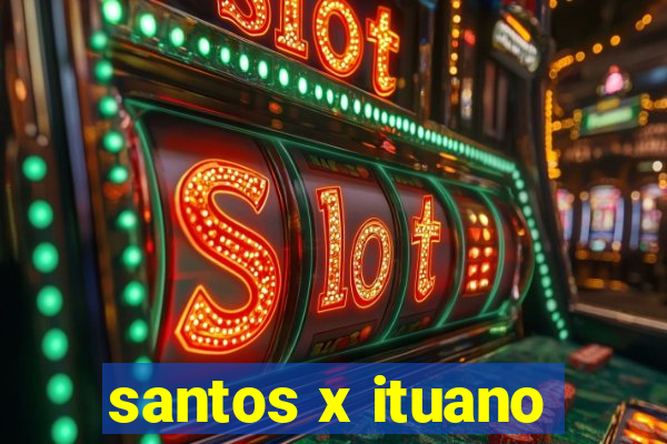 santos x ituano