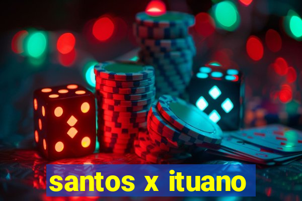 santos x ituano