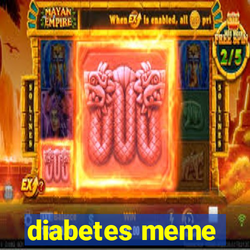 diabetes meme