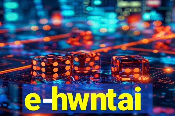 e-hwntai