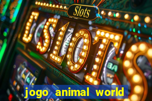 jogo animal world paga mesmo